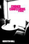 Corner Confessions – A Novel